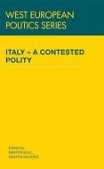 Italy - A Contested Polity di Bull Martin, Martin J. Bull edito da Taylor & Francis Ltd