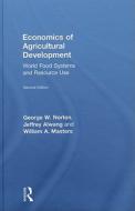 Economics of Agricultural Development di George W. (Virginia Polytechnic Institute and State University Norton edito da Routledge