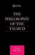 Philosophy of the Talmud di Hyam Maccoby edito da Taylor & Francis Ltd