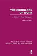 The Sociology of Work (RLE: Organizations) di Parvin Ghorayshi edito da Routledge