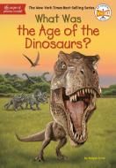 What Was The Age Of The Dinosaurs? di Megan Stine edito da Grosset and Dunlap