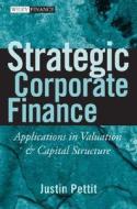 Strategic Corporate Finance di Justin Pettit edito da John Wiley & Sons