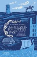 SCOTLANDS FORGOTTEN PAST di ALISTAIR MOFFAT edito da THAMES & HUDSON
