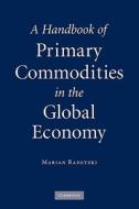 A Handbook of Primary Commodities in the Global Economy di Marian Radetzki edito da Cambridge University Press