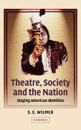 Theatre, Society and the Nation di S. E. Wilmer edito da Cambridge University Press