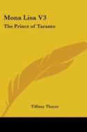 Mona Lisa V3: The Prince of Taranto di Tiffany Thayer edito da Kessinger Publishing