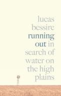 Running Out di Lucas Bessire edito da Princeton University Press