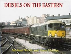 Diesels on the Eastern di Michael Welch edito da Ian Allan Publishing