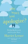 Why Won't You Apologize? di Harriet Lerner edito da Prelude