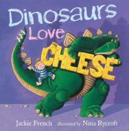 Dinosaurs Love Cheese di Jackie French edito da HARPERCOLLINS 360