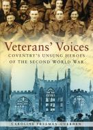Veterans' Voices di Caroline Freeman-Cuerden edito da The History Press