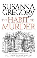 The Habit of Murder di Susanna Gregory edito da Little, Brown Book Group