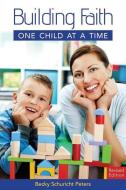 Building Faith One Child at a Time di Becky Schuricht Peters edito da CONCORDIA PUB HOUSE