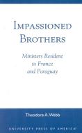 Impassioned Brothers di Theodore A? Webb edito da University Press of America