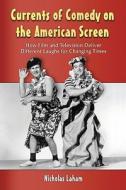 Laham, N:  Currents of Comedy on the American Screen di Nicholas Laham edito da McFarland