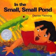 In the Small, Small Pond di Denise Fleming edito da HENRY HOLT JUVENILE