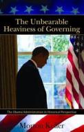 The Unbearable Heaviness of Governing di Morton Keller edito da Hoover Institution Press