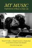 My Music: Explorations of Music in Daily Life di Susan D. Crafts, Daniel Cavicchi, Charles Keil edito da WESLEYAN UNIV PR