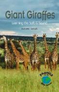 Giant Giraffes: Learning the Soft G Sound di Autumn Leigh edito da Rosen Publishing Group
