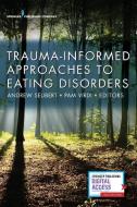 Trauma-Informed Approaches to Eating Disorders di Andrew Seubert edito da SPRINGER PUB