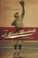 The St. Louis Baseball Reader Volume 1 di Richard Peterson edito da University Of Missouri Press