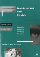 Teaching Art and Design di PRENTICE edito da Bloomsbury Publishing PLC