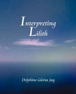 Interpreting Lillith di Delphine Jay edito da American Federation of Astrologers