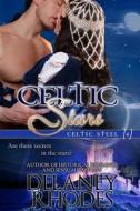 Celtic Stars: Celtic Steel, Book 4 di Delaney Rhodes edito da Delaney Rhodes