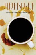 Manku Too: More Haiku from a Man's Point of View di John F. Rowles edito da J4 Music and Composition, LLC