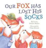 OUR FOX HAS LOST HIS SOCKS di DESIREE WOLTER edito da LIGHTNING SOURCE UK LTD