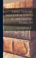 Land Tenure, Industrialization, and Social Stability: Experience and Prospects in Asia. -- di Anonymous edito da LIGHTNING SOURCE INC
