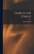 Dark is the Forest di Betty Swinford edito da LIGHTNING SOURCE INC