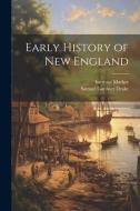 Early History of New England di Samuel Gardner Drake, Increase Mather edito da LEGARE STREET PR