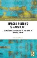 Harold Pinter's Shakespeare di Charles Morton edito da Taylor & Francis Ltd