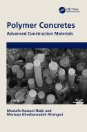 Polymer Concretes di Mostafa Hassani Niaki, Morteza Ghorbanzadeh Ahangari edito da Taylor & Francis Ltd