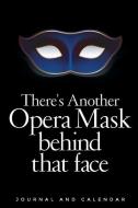 There's Another Opera Mask Behind That Face: Blank Lined Journal with Calendar for Opera Fans di Sean Kempenski edito da INDEPENDENTLY PUBLISHED