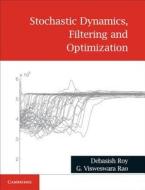 Stochastic Dynamics, Filtering and Optimization di Debasish Roy edito da Cambridge University Press