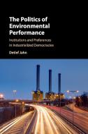 The Politics of Environmental Performance di Detlef Jahn edito da Cambridge University Press
