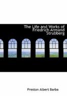 The Life And Works Of Friedrich Armand Strubberg di Preston Albert Barba edito da Bibliolife