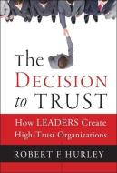 The Decision to Trust di Robert F. Hurley edito da John Wiley & Sons Inc