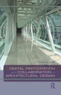 Digital Participation and Collaboration in Architectural Design di Richard (Robert Gordon University Laing edito da Taylor & Francis Ltd
