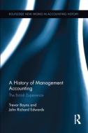 A History of Management Accounting di Richard Edwards, Trevor Boyns edito da Taylor & Francis Ltd