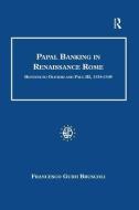 Papal Banking in Renaissance Rome di Francesco Guidi Bruscoli edito da Taylor & Francis Ltd