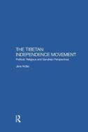 The Tibetan Independence Movement di Jane Ardley edito da Routledge