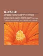 K-league: K-league All-star Game, List O di Books Llc edito da Books LLC, Wiki Series
