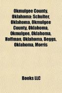 Okmulgee County, Oklahoma: Schulter, Okl di Books Llc edito da Books LLC, Wiki Series