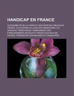 Handicap En France: Allocation Aux Adult di Livres Groupe edito da Books LLC, Wiki Series