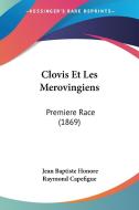 Clovis Et Les Merovingiens: Premiere Race (1869) di Jean Baptiste Capefigue edito da Kessinger Publishing