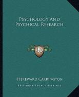 Psychology and Psychical Research di Hereward Carrington edito da Kessinger Publishing