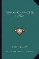 Human Character (1922) di Hugh Elliot edito da Kessinger Publishing